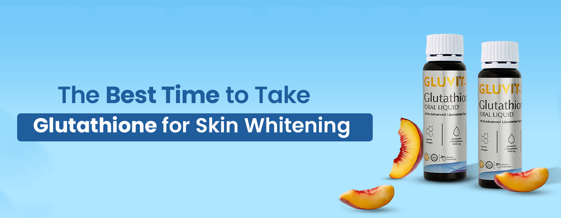 When to Take Glutathione for Skin Whitening | Best Time and Dosage in Pakistan