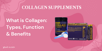 What is Collagen: Types, Function & Benefits – Gluvit-S