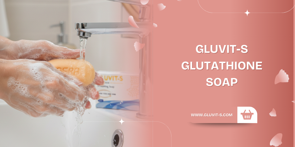 Gluvit-s Glutathione Soap: Brighten and Protect Your Skin
