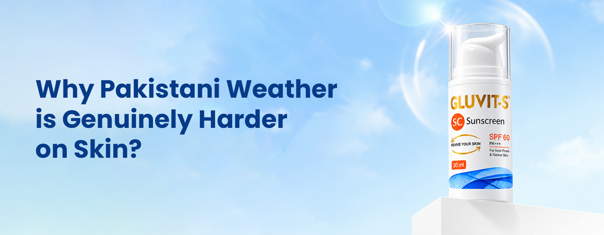 Best Skincare Routine for Pakistani Weather: Heat, Pollution, and Sun Damage